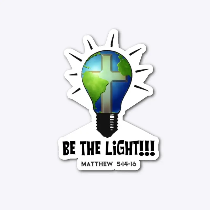 "Be Light" We are the light of the World