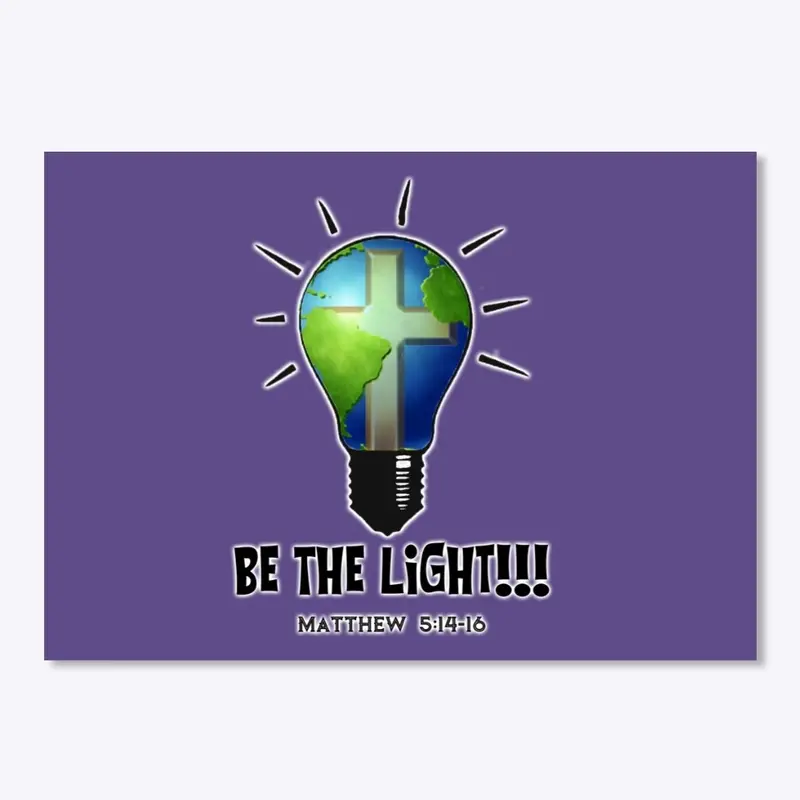 "Be Light" We are the light of the World